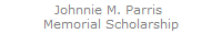 Johnnie M. Parris 
Memorial Scholarship