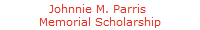 Johnnie M. Parris 
Memorial Scholarship